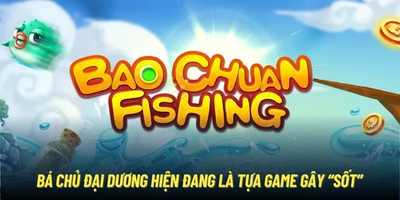 Bá chủ đại dương hiện đang là tựa game gây “sốt”