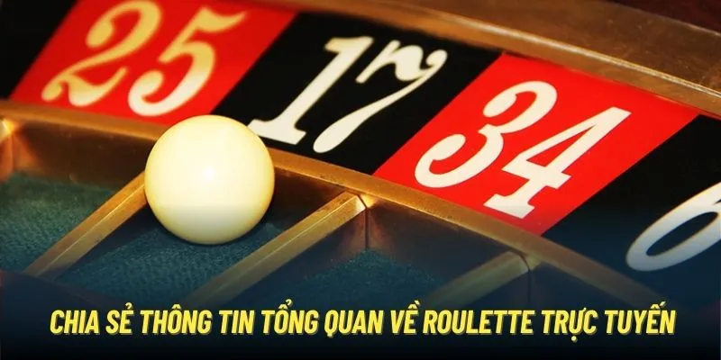 Chia sẻ thông tin tổng quan về Roulette trực tuyến