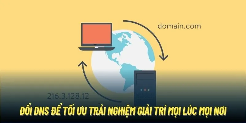 Đổi DNS để tối ưu trải nghiệm giải trí mọi lúc mọi nơi