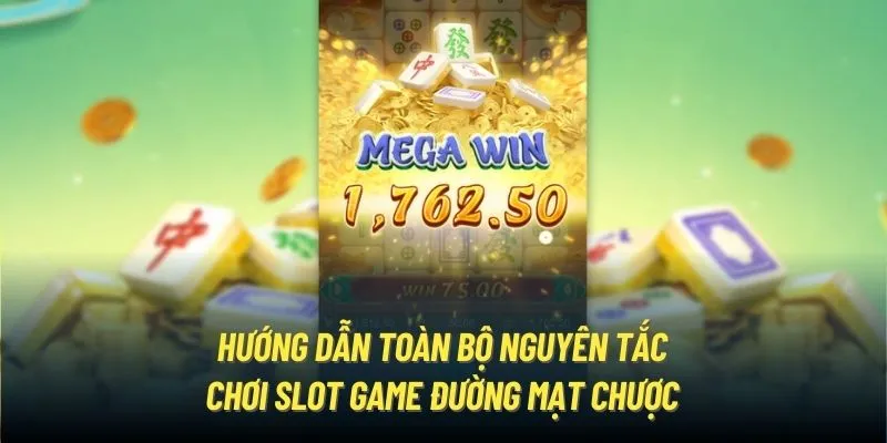 Hướng dẫn toàn bộ nguyên tắc chơi slot game đường Mạt Chược