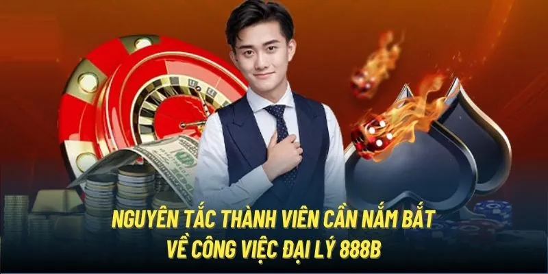 Nguyên tắc thành viên cần nắm bắt về công việc đại lý 888B