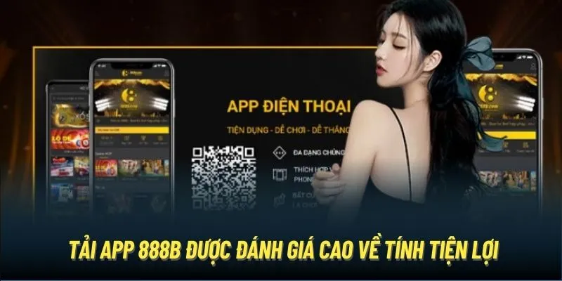 Tải app 888B được đánh giá cao về tính tiện lợi